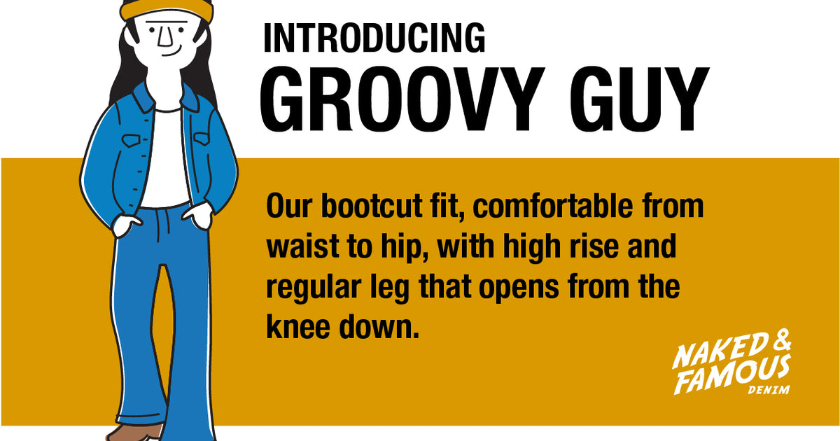 Introducing Groovy Guy... The latest men's fit by Naked & Famous Denim