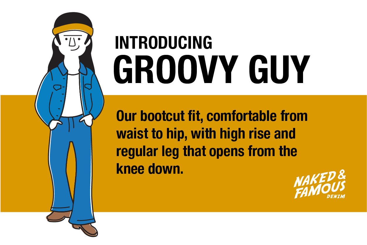 Introducing Groovy Guy... The latest men's fit by Naked & Famous Denim
